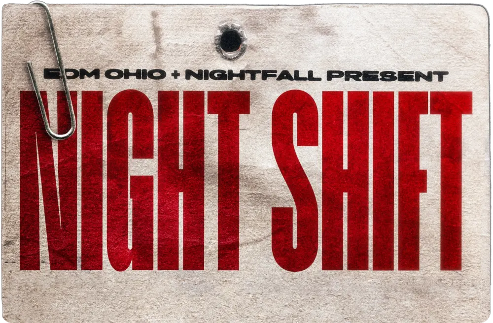 Night Shift. EDM Ohio + Nightfall present.